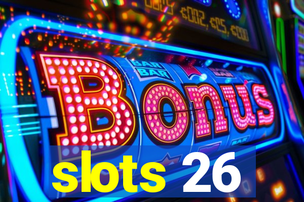 slots 26